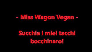 Miss Wagon Vegan - Suck my heels bocchinaro
