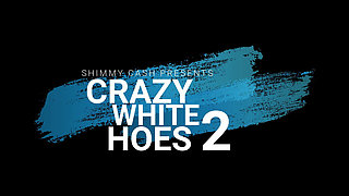 Crazy White Hoes 2 - Angry Big Tits Blonde Wants It Her Way