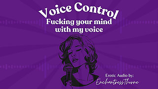 Voice Control: Fucking Your Mind with My Voice