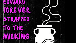 AUDIO ONLY - Ex-wanker Edward forever strapped to the milking machine