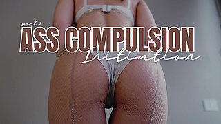 Ass Compulsion - Part 1 - the Initiation
