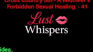 Cross Country Sin a Widower's Taboo Sexual Healing Part 41 - English Audio Sex Story